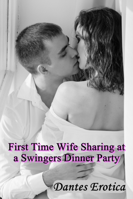 First Time Wife Sharing at a Swingers Dinner Party