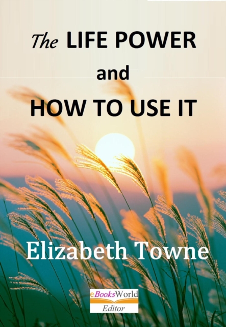 Life Power and How to Use It