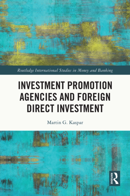 Investment Promotion Agencies and Foreign Direct Investment