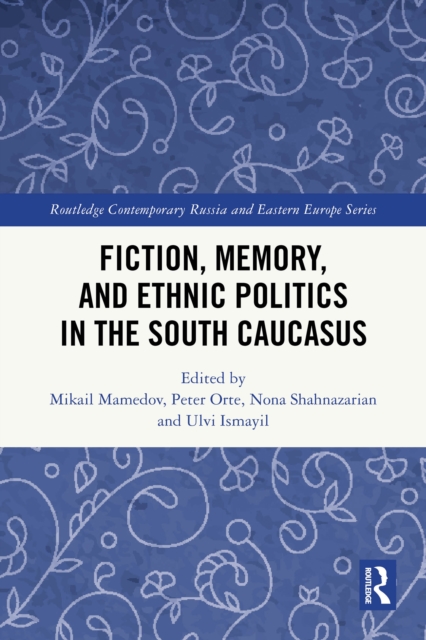 Fiction, Memory, and Ethnic Politics in the South Caucasus