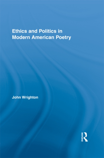Ethics and Politics in Modern American Poetry