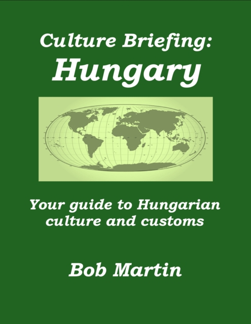 Culture Briefing: Hungary - Your Guide To Hungarian Culture And Customs