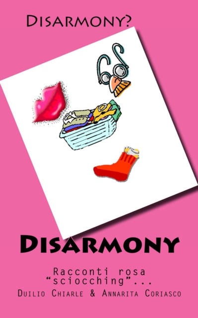 Disarmony: Racconti Rosa &quote;Sciocching&quote;