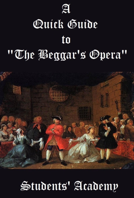 Quick Guide to &quote;The Beggar's Opera&quote;