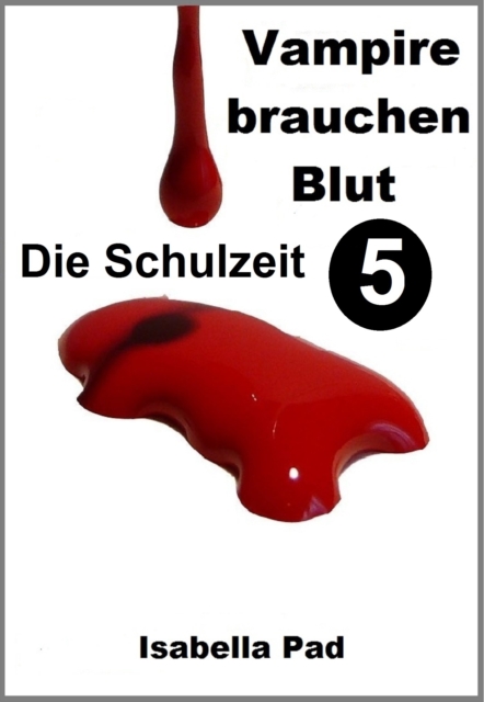 Vampire brauchen Blut: Die Schulzeit