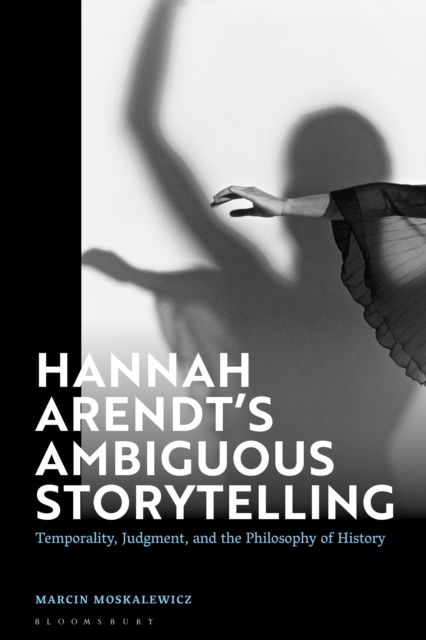 Hannah Arendt s Ambiguous Storytelling