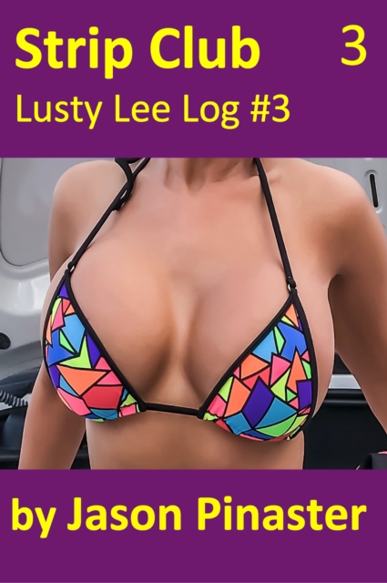 Strip Club, Lusty Lee Log #3