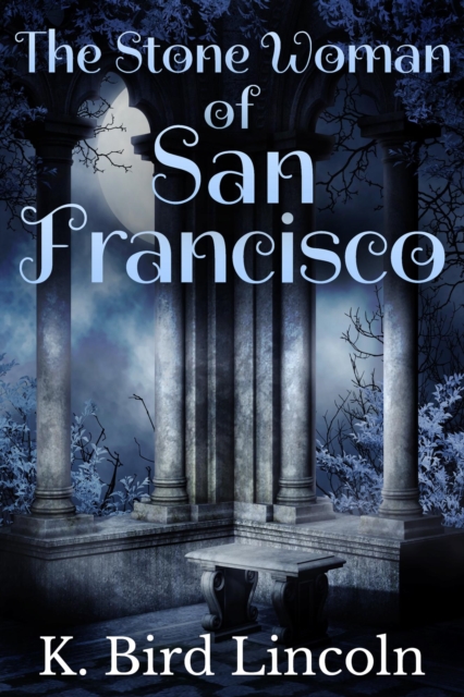 Stone Woman of San Francisco: A Dark Short Story