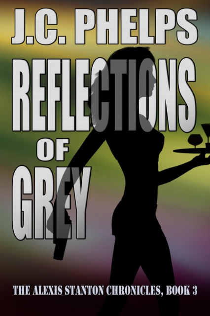 Reflections of Grey: Book Three of the Alexis Stanton Chronicles
