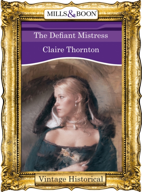 Defiant Mistress (Mills & Boon Historical) (City of Flames, Book 1)