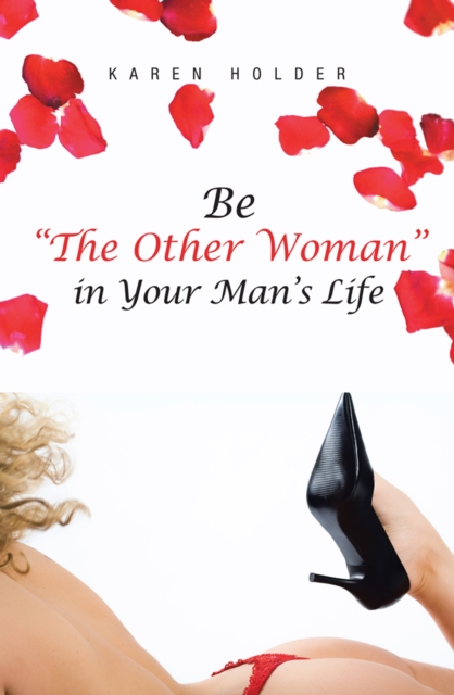 Be &quote;The Other Woman&quote; in Your Man's Life