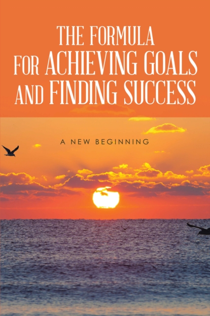 Formula for Achieving Goals and Finding Success