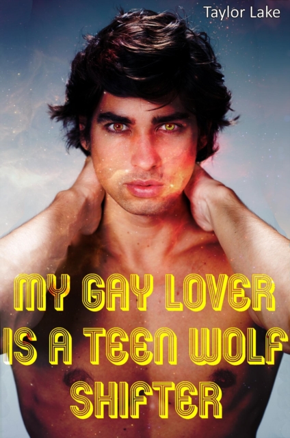 My Gay Lover Is A Teen Wolf Shifter