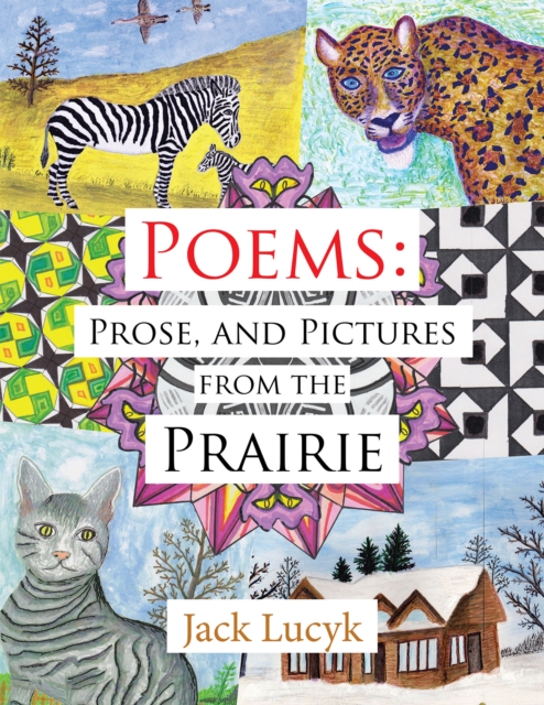 Poems: Prose, and Pictures from the Prairie