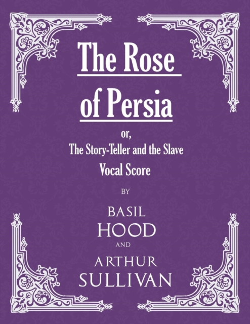 Rose of Persia; or, The Story-Teller and the Slave (Vocal Score)