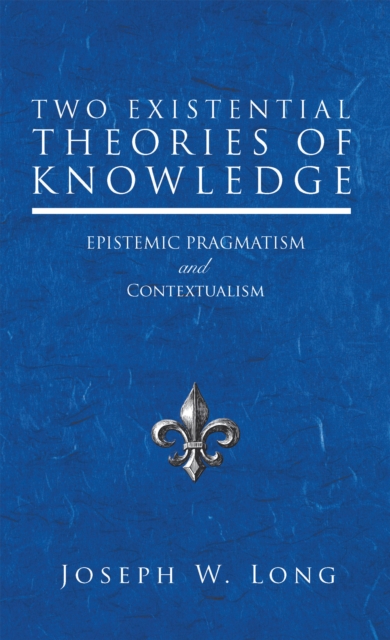 Two Existential Theories of Knowledge