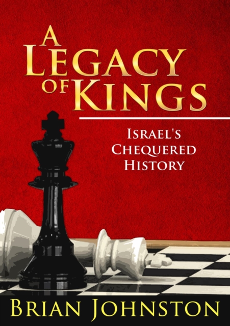 Legacy of Kings - Israel's Chequered History