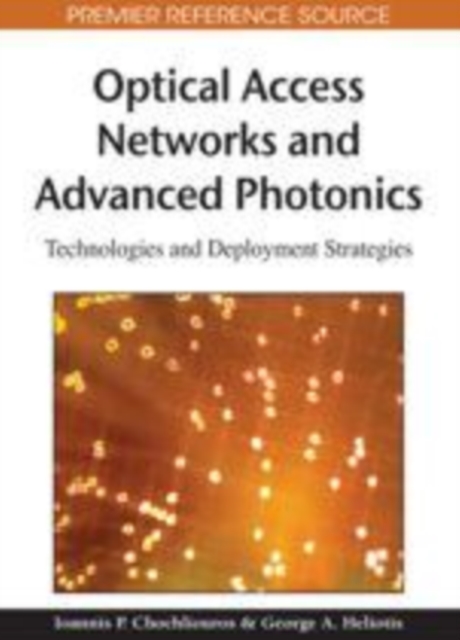 Optical Access Networks and Advanced Photonics: Technologies and Deployment Strategies