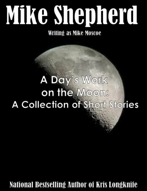 Day's Work on the Moon: A Collection of Short Stories