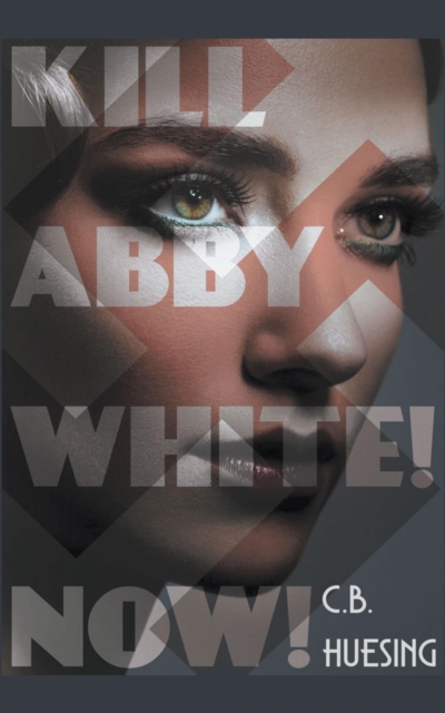 Kill Abby White! Now!