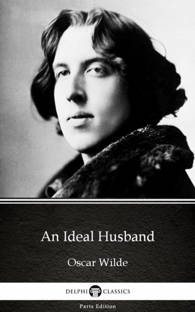 Ideal Husband by Oscar Wilde (Illustrated)