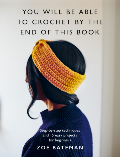 You Will Be Able to Crochet by the End of This Book