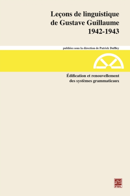 Leçons de linguistique de Gustave Guillaume. 1942-1943. Volume 28. Édification et renouvellement des systèmes grammaticaux