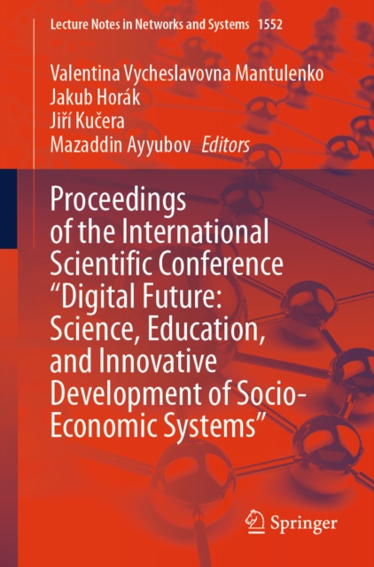 Proceedings of the International Scientific Conference &quote;Digital Future: Science, Education, and Innovative Development of Socio-Economic Systems&quote;