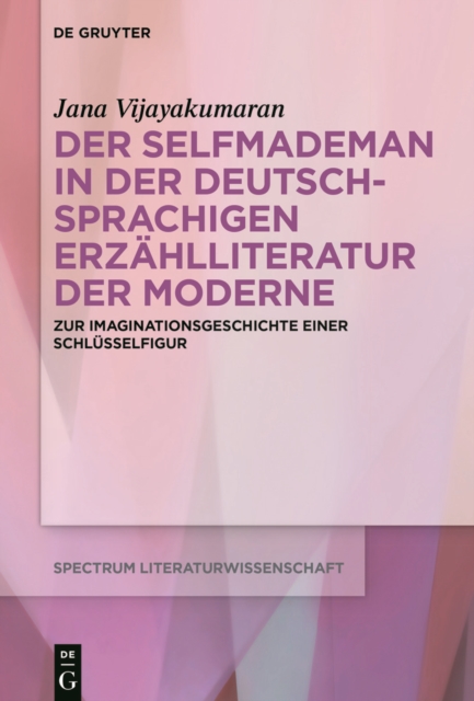 Der Selfmademan in der deutschsprachigen Erzählliteratur der Moderne
