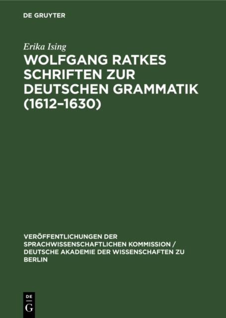 Wolfgang Ratkes Schriften zur Deutschen Grammatik (1612-1630)