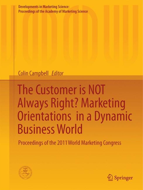 Customer is NOT Always Right? Marketing Orientations in a Dynamic Business World