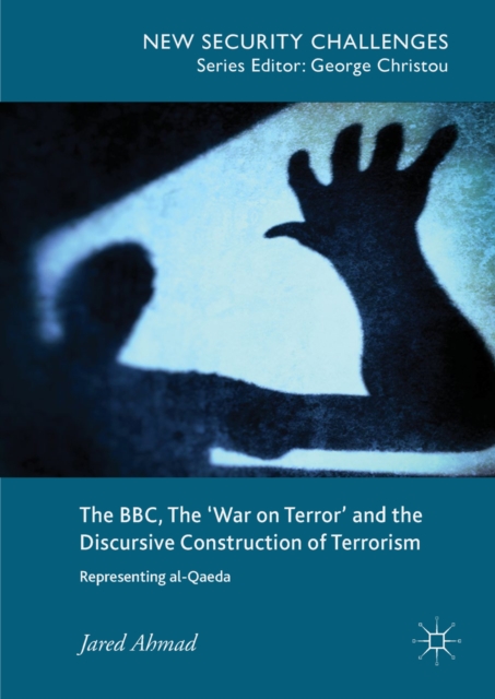 BBC, The 'War on Terror' and the Discursive Construction of Terrorism