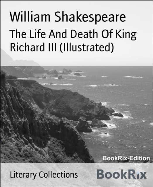 Life And Death Of King Richard III (Illustrated)