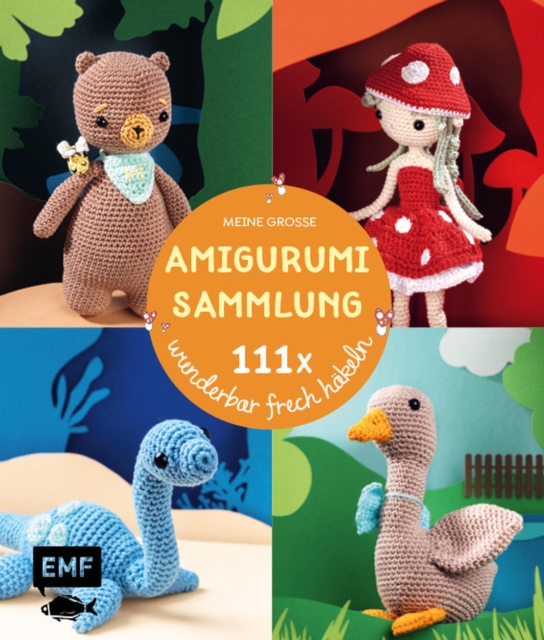 Meine große Amigurumi-Sammlung – 111x wunderbar frech häkeln