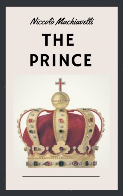 Niccolo Machiavelli: The Prince (English Edition)