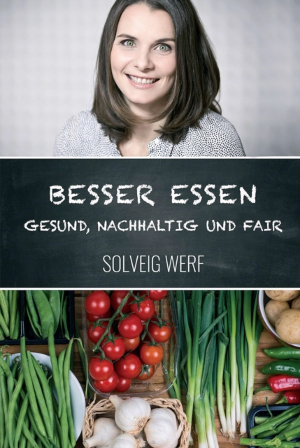 BESSER ESSEN - GESUND, NACHHALTIG & FAIR