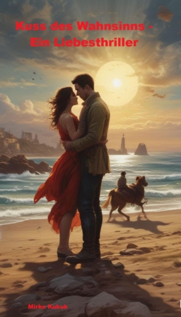 Kuss des Wahnsinns - Ein Liebesthriller