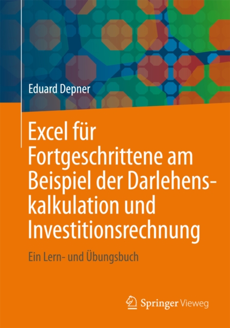 Excel für Fortgeschrittene am Beispiel der Darlehenskalkulation und Investitionsrechnung