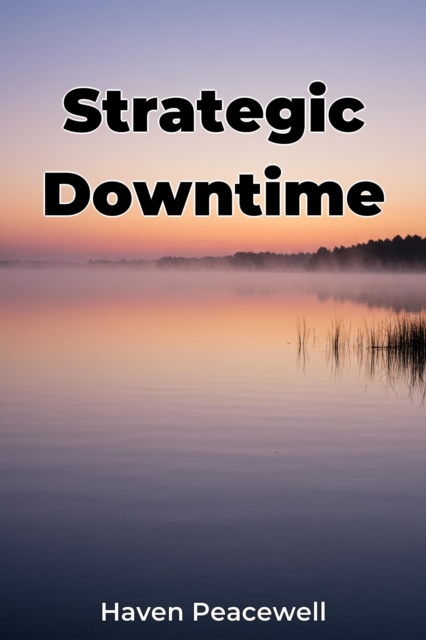 Strategic Downtime