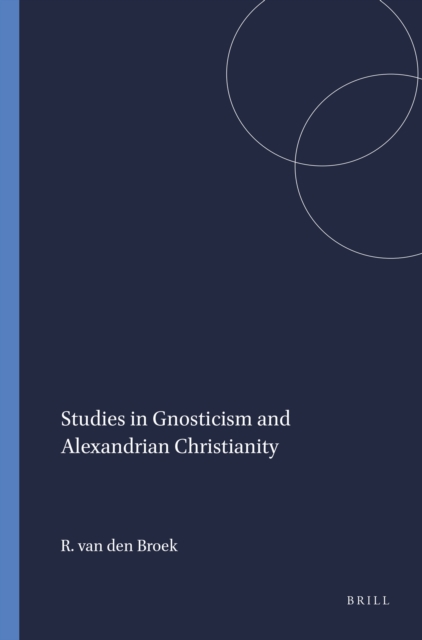 Studies in Gnosticism and Alexandrian Christianity