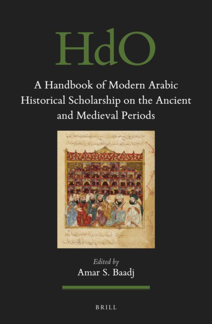 Handbook of Modern Arabic Historical Scholarship on the Ancient and Medieval Periods