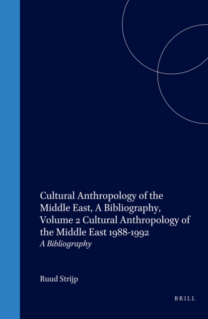 Cultural Anthropology of the Middle East, A Bibliography, Volume 2 Cultural Anthropology of the Middle East 1988-1992
