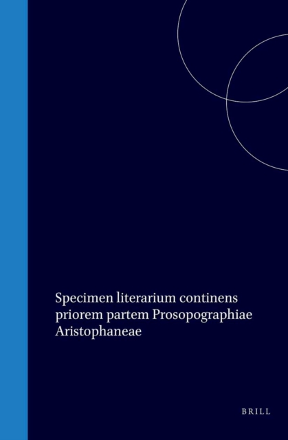 Specimen literarium continens priorem partem Prosopographiae Aristophaneae