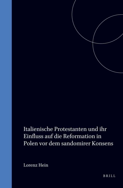 Italienische Protestanten und ihr Einfluss auf die Reformation in Polen vor dem Sandomirer Konsens (1570)