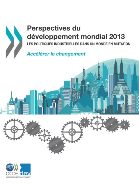 Perspectives du developpement mondial 2013 Les politiques industrielles dans un monde en mutation