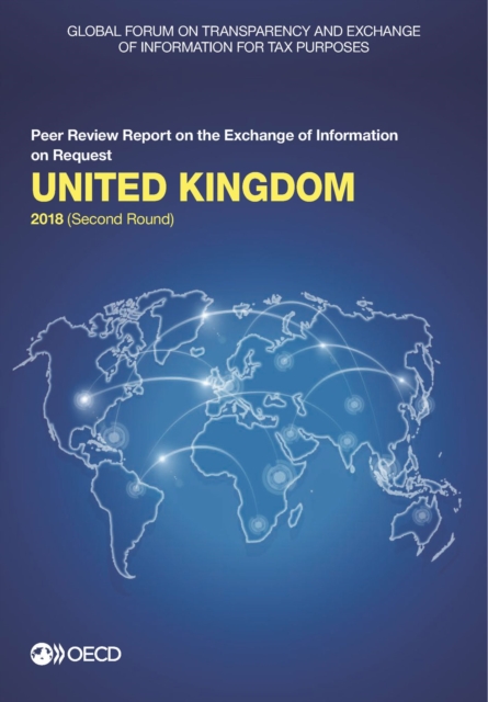 Global Forum on Transparency and Exchange of Information for Tax Purposes: United Kingdom 2018 (Second Round) Peer Review Report on the Exchange of Information on Request