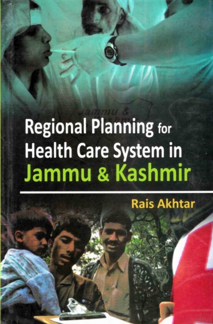 Regional Planning for Health Care System in Jammu and Kashmir