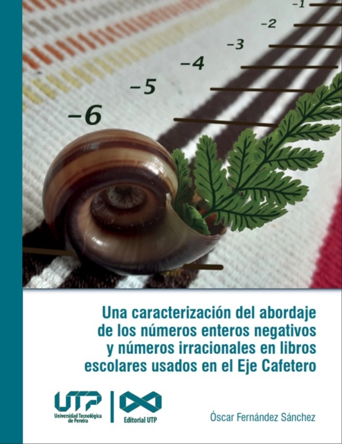Una caracterizacion del abordaje de los numeros enteros negativos y numeros irracionales en libros escolares usados en el Eje Cafetero