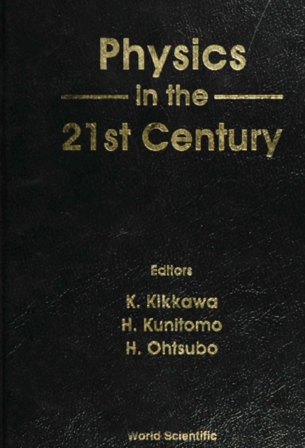 Physics In The 21st Century - Proceedings Of The 11th Nishinomiya-yukawa Memorial Symposium