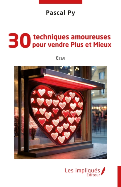 30 techniques amoureuses pour vendre Plus et Mieux